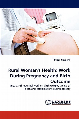 غلاف كتاب Rural Woman's Health: Work During Pregnancy and Birth Outcome