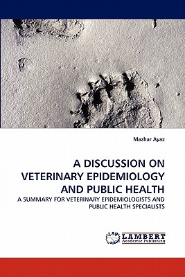 A DISCUSSION ON VETERINARY EPIDEMIOLOGY AND PUBLIC HEALTH