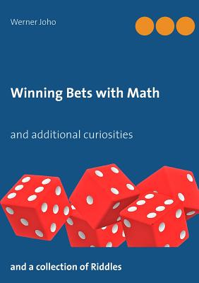 Winning Bets with Math:and additional curiosities