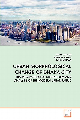 URBAN MORPHOLOGICAL CHANGE OF DHAKA CITY