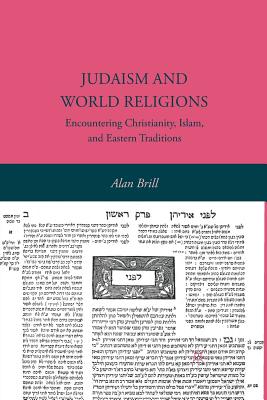 Judaism and World Religions : Encountering Christianity, Islam, and Eastern Traditions