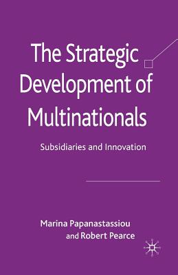 The Strategic Development of Multinationals : Subsidiaries and Innovation