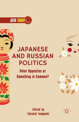 Japanese and Russian Politics : Polar Opposites or Something in Common?