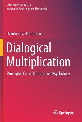 Dialogical Multiplication : Principles for an Indigenous Psychology