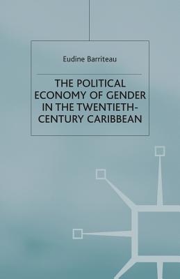 The Political Economy of Gender in the Twentieth-Century Caribbean