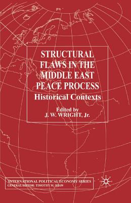 Structural Flaws in the Middle East Process : Historical Contexts