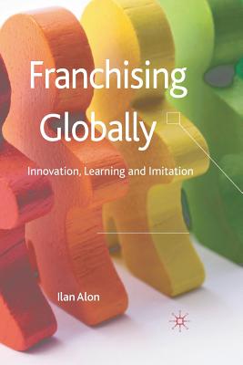 Franchising Globally : Innovation, Learning and Imitation