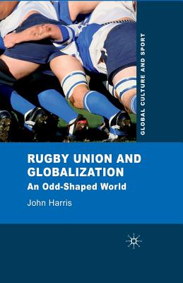 غلاف كتاب Rugby Union and Globalization : An Odd-Shaped World