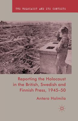غلاف كتاب Reporting the Holocaust in the British, Swedish and Finnish Press, 1945-50