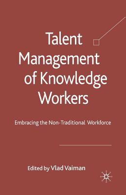 Talent Management of Knowledge Workers : Embracing the Non-Traditional Workforce