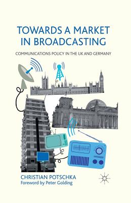 غلاف كتاب Towards a Market in Broadcasting : Communications Policy in the UK and Germany