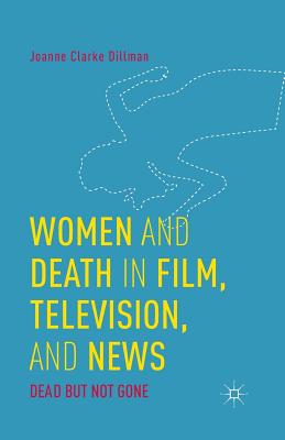 Women and Death in Film, Television, and News : Dead but Not Gone