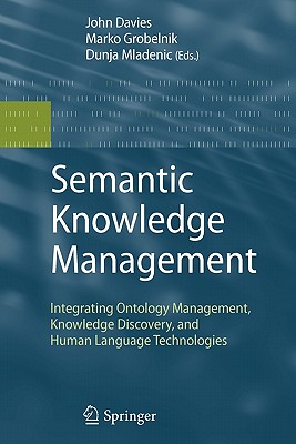 Semantic Knowledge Management : Integrating Ontology Management, Knowledge Discovery, and Human Language Technologies