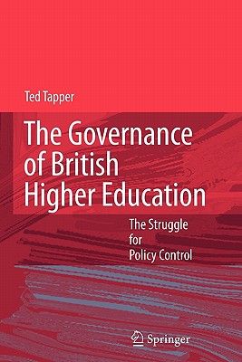 The Governance of British Higher Education : The Struggle for Policy Control