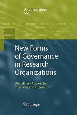 New Forms of Governance in Research Organizations : Disciplinary Approaches, Interfaces and Integration