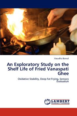 An Exploratory Study on the Shelf Life of Fried Vanaspati Ghee