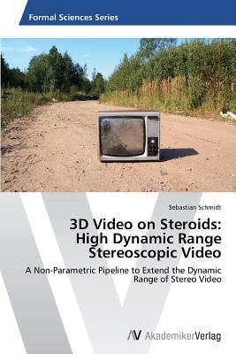غلاف كتاب 3D Video on Steroids: High Dynamic Range Stereoscopic Video