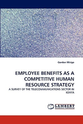 Employee Benefits as a Competitive Human Resource Strategy