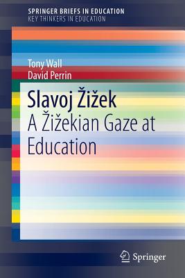 غلاف كتاب Slavoj إ½iإ¾ek : A إ½iإ¾ekian Gaze at Education