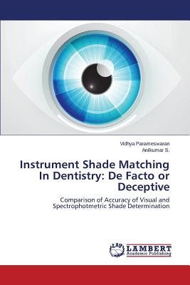 Instrument Shade Matching In Dentistry: De Facto or Deceptive