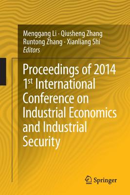 Proceedings of 2014 1st International Conference on Industrial Economics and Industrial Security