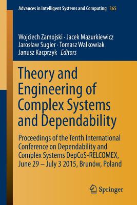 Theory and Engineering of Complex Systems and Dependability : Proceedings of the Tenth International Conference on Dependability and Complex Systems D