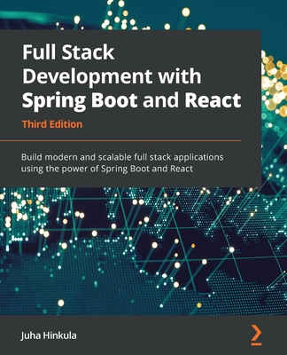 Full Stack Development with Spring Boot and React - Third Edition: Build modern and scalable web applications using the power of Java and React