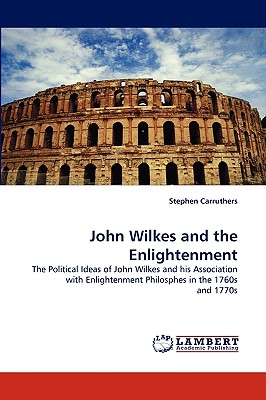 Nwf.com: John Wilkes and the Enlightenment: Stephen Carruth: كتب