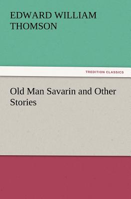 Old Man Savarin and Other Stories