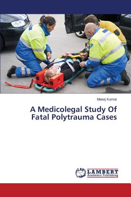 A Medicolegal Study of Fatal Polytrauma Cases