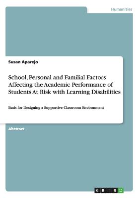 غلاف كتاب School, Personal and Familial Factors Affecting the Academic Performance of Students At Risk with Learning Disabilities:Basis for Designing a Supporti