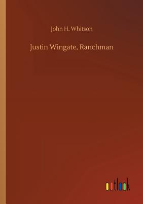 غلاف كتاب Justin Wingate, Ranchman