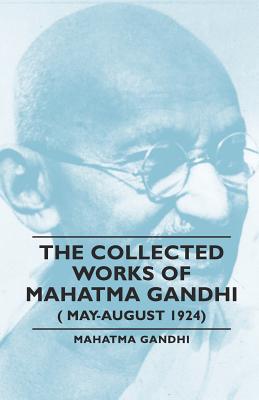 The Collected Works of Mahatma Gandhi (May-August 1924)