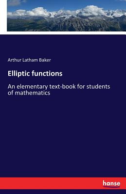 Elliptic functions:An elementary text-book for students of mathematics