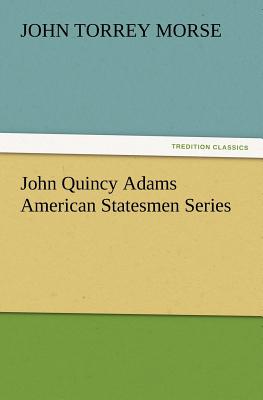 غلاف كتاب John Quincy Adams American Statesmen Series
