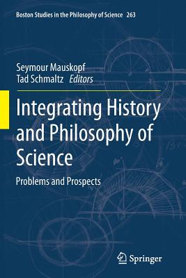 Integrating History and Philosophy of Science : Problems and Prospects