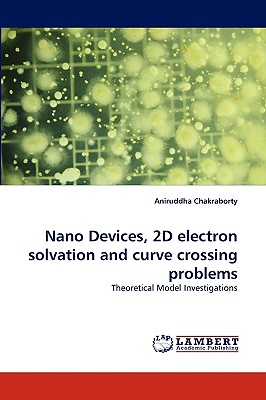 Nano Devices, 2D Electron Solvation and Curve Crossing Problems