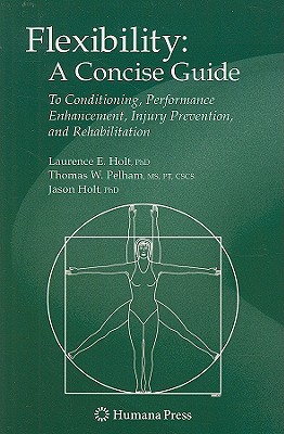 Flexibility: A Concise Guide : To Conditioning, Performance Enhancement, Injury Prevention, and Rehabilitation