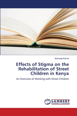 غلاف كتاب Effects of Stigma on the Rehabilitation of Street Children in Kenya