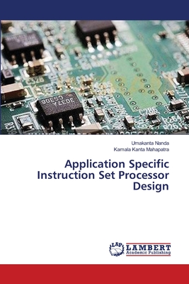 Application Specific Instruction Set Processor Design