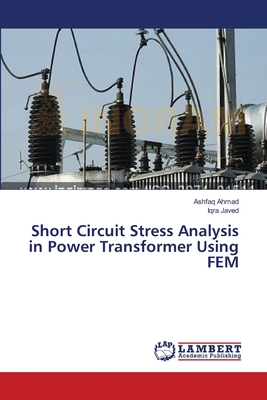 Short Circuit Stress Analysis in Power Transformer Using FEM