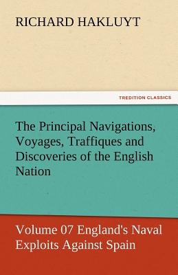 The Principal Navigations, Voyages, Traffiques and Discoveries of the English Nation - Volume 07 England