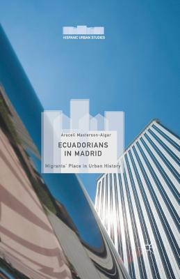 غلاف كتاب Ecuadorians in Madrid : Migrants' Place in Urban History