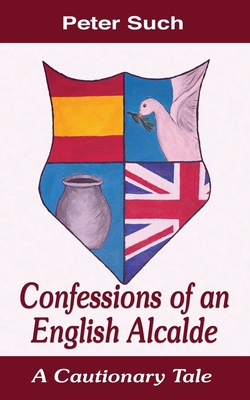Confessions of an English Alcalde: A Cautionary Tale