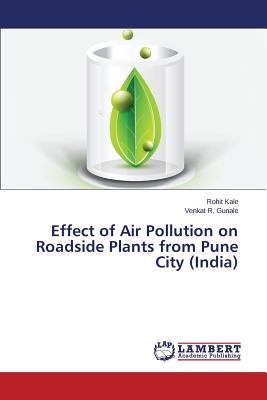 Effect of Air Pollution on Roadside Plants from Pune City (India)