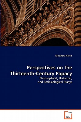 Perspectives on the Thirteenth-Century Papacy