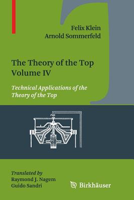 The Theory of the Top. Volume IV : Technical Applications of the Theory of the Top