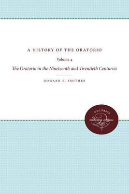 A History of the Oratorio: Vol. 4: The Oratorio in the Nineteenth and Twentieth Centuries