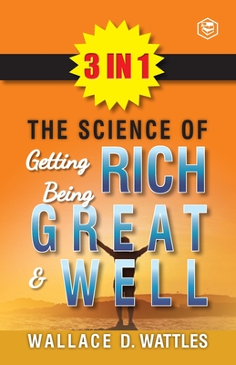 The Science Of Getting Rich, The Science Of Being Great & The Science Of Being Well (3In1)