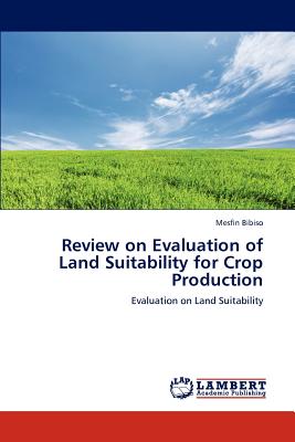 Review on Evaluation of Land Suitability for Crop Production